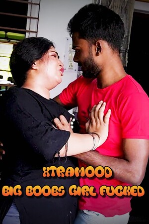 Big Boobs Girl Fucked (2023) Hindi XtraMood Originals ShortFilm Full Movie